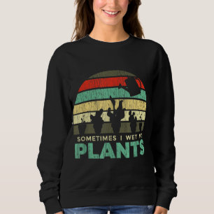 Sudadera A Veces Mojo Mis Plantas Chiste De Jardinería