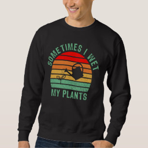 Sudadera A Veces Mojo Mis Plantas Graciosas Jardinería, Pla
