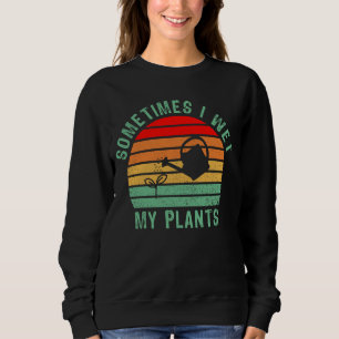 Sudadera A Veces Mojo Mis Plantas Graciosas Jardinería, Pla