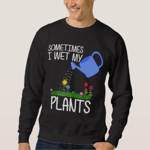 Sudadera A Veces Mojo Mis Plantas Jardín Hombres Mujeres Ni