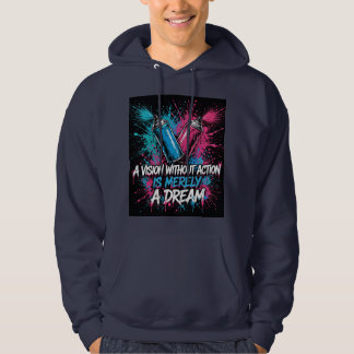 Sudadera A Vision Without Action Is Merely A Dream Spray Ca