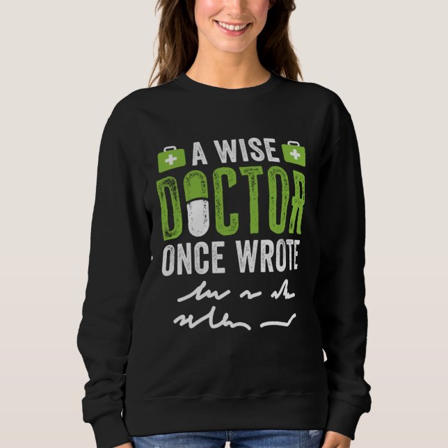 Sudadera A Wise Doctor Once Wrote   Bad Handwriting (Anverso)