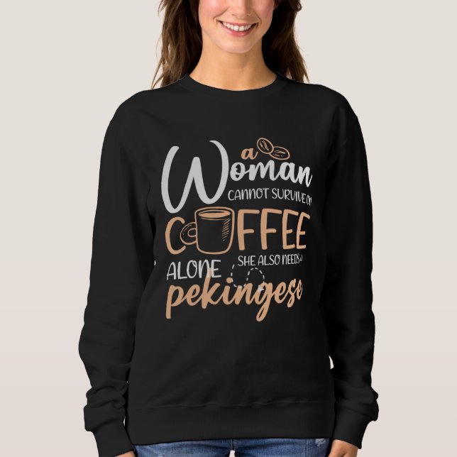 Sudadera A Woman Can t Survive On Coffee Alone She Needs A  (Anverso)