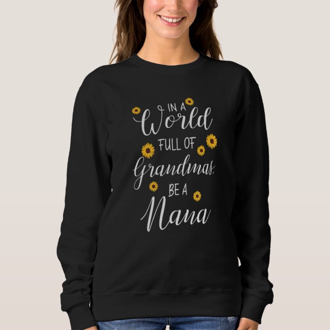 Sudadera A World Full of Grandmas Be a Nana the Best   for  (Anverso)