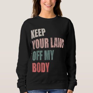 Sudadera Abandonar tus leyes a mi feminista de la elección 
