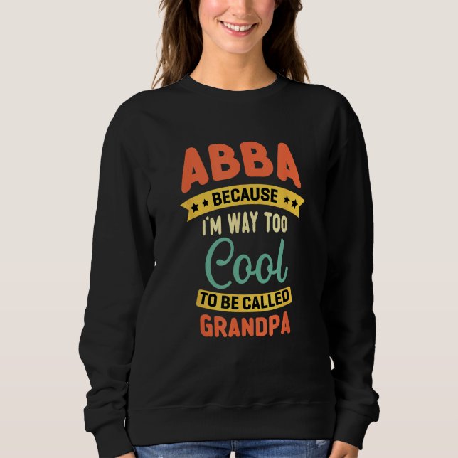 Sudadera Abba Because I m Too Cool To Be Called Grandpa Fat (Anverso)