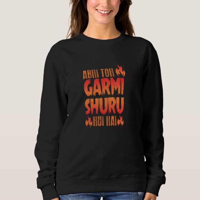 Sudadera Abhi Toh Garmi Shuru Funny Desi cita al sur de Asi (Anverso)