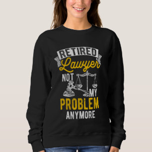 Sudadera Abogado jubilado, NO MI PROBLEMA YA ES JUEZ Jubila