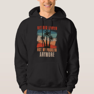Sudadera Abogado Jubilado Ya No Es Mi Problema Jubilación