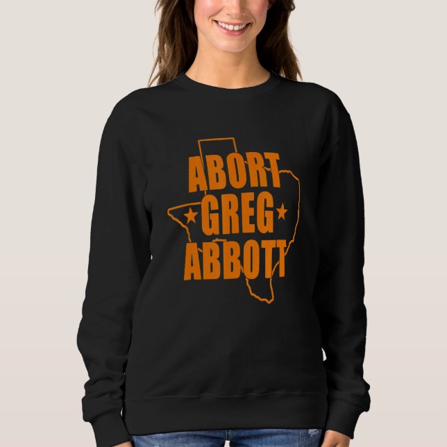 Sudadera Abortar Greg Abbott Apoya el Feminismo Derechos de (Anverso)