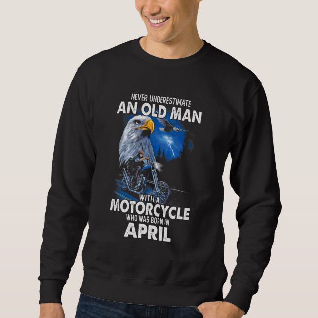 Sudadera Abril Nunca Subestimes A Un Viejo Con Una Moto (Anverso)