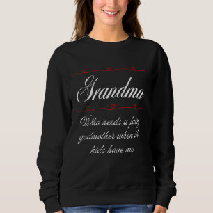 Sudadera Abuela que necesita una madrina de hadas cuando lo