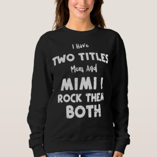 Sudadera Abuela Tengo Dos Títulos Mamá Y Mimi Los Rocío