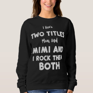 Sudadera Abuela Tengo Dos Títulos Mamá Y Mimi Y Yo Roc