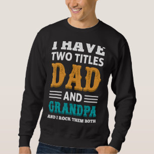 Sudadera Abuelo Para Los Hombres Tengo Dos Títulos Papá Y A