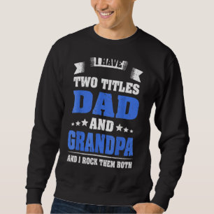 Sudadera Abuelo Para Los Hombres Tengo Dos Títulos Papá Y A