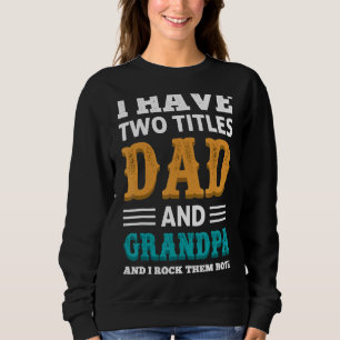 Sudadera Abuelo Para Los Hombres Tengo Dos Títulos Papá Y A