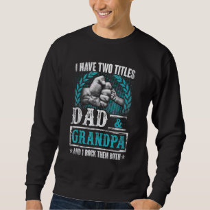 Sudadera Abuelo Para Los Hombres Tengo Dos Títulos Papá Y A