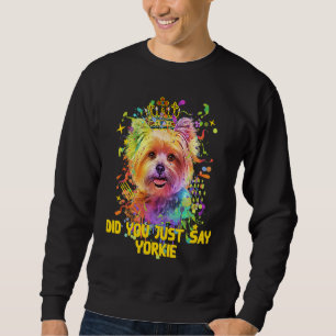 Sudadera ¿Acabas de decir Yorkie? Humor de Yorkshire Terrie