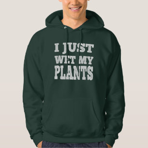 Sudadera Acabo De Mojar Mis Plantas Graciosa Pun De Jardine