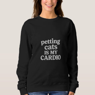 Sudadera Acacariciar a los gatos es mi cardio 