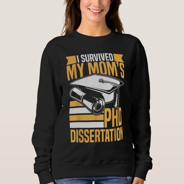 Sudadera Academic PhD Candidate I Survived my Mom s PhD Dis (Anverso)