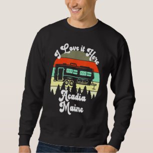 Sudadera Acadia Maine I Love It Here Camping Travel Trailer