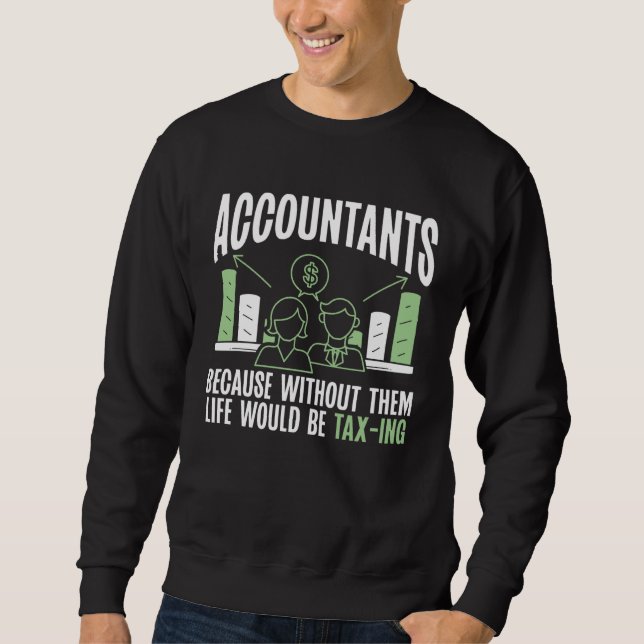 Sudadera Accountants Because Without Them Life Would Be Tax (Anverso)
