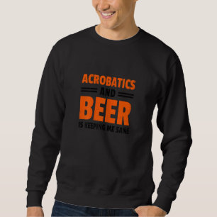 Sudadera Acrobacia Femenina Y Cerveza Me Mantiene Cuerdo Ac