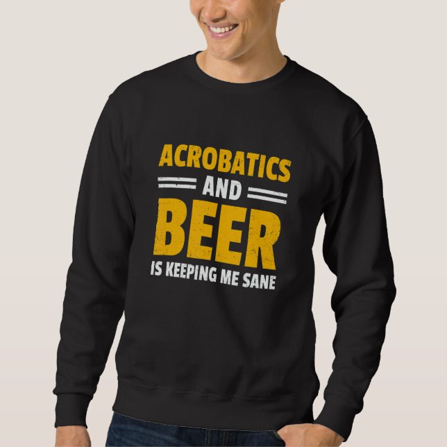 Sudadera Acrobatics And Beer Is Keeping Me Sane Acrobat Gym (Anverso)