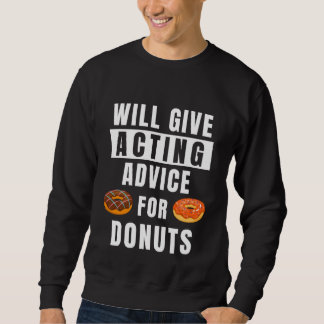 Sudadera Acting Advice For Donuts Theater Show Teacher Act