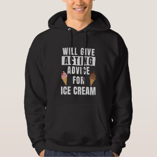 Sudadera Acting Advice For Ice Cream Theater Teacher Actor