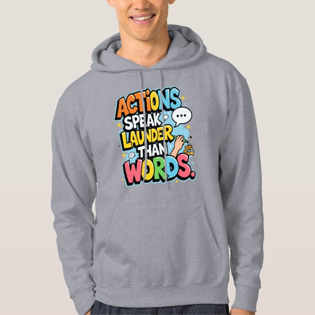 Sudadera Actions Speak LAUNDER Than Words Hoodie - Funny Mo (Anverso)