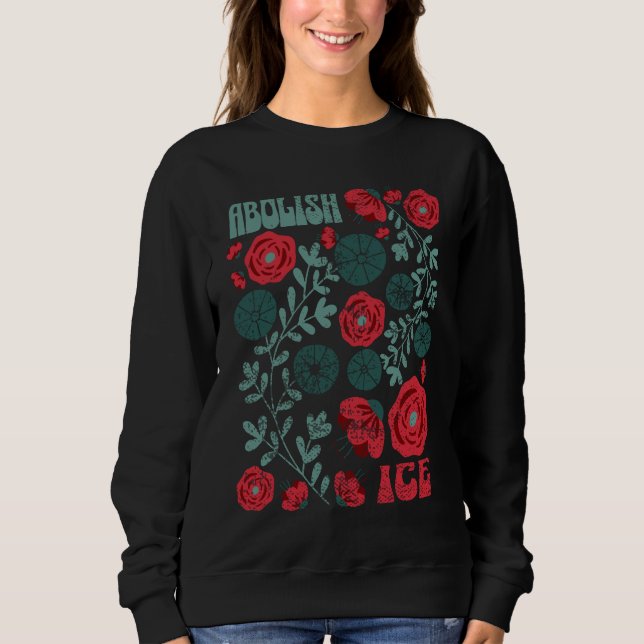 Sudadera Activismo Floral Abolir ICE – Protesta de Derechos (Anverso)