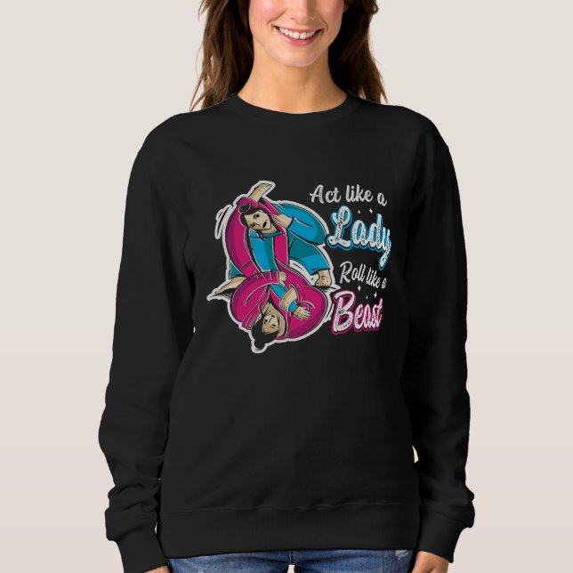 Sudadera Actúa como una dama rueda como una bestia Jiu Jits (Anverso)
