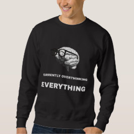 SUDADERA ACTUALMENTE PENSANDO DEMASIADO TODO