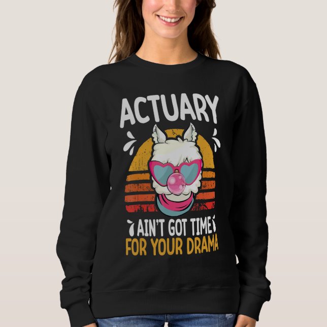 Sudadera actuary ain t got time drama actuaries (Anverso)