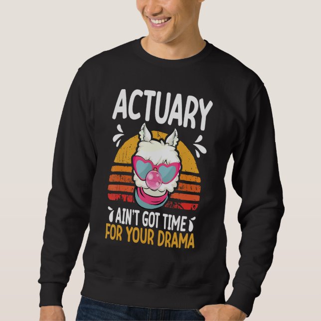 Sudadera actuary ain t got time drama actuaries (Anverso)
