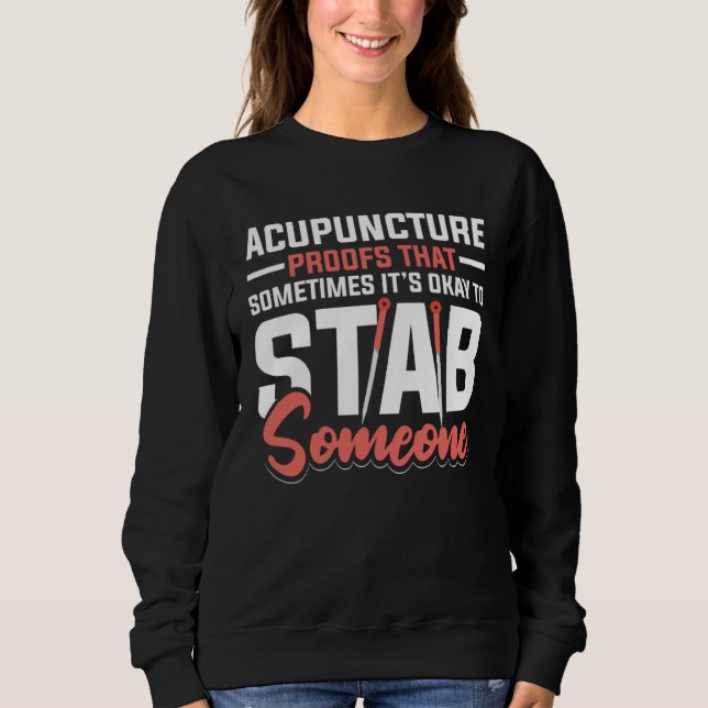 Sudadera Acupuncture Poofs That Sometimes It s Okay To Stab (Anverso)
