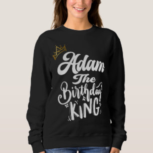 Sudadera Adam El Rey del Cumpleaños Feliz Cumpleaños Hombre