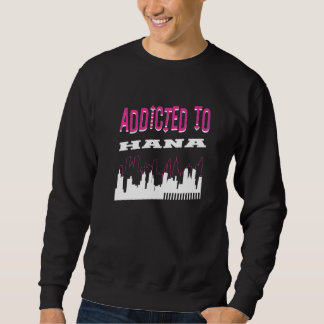 Sudadera Addicted To Hana  Vacation Humor Trip Hawaii Touri