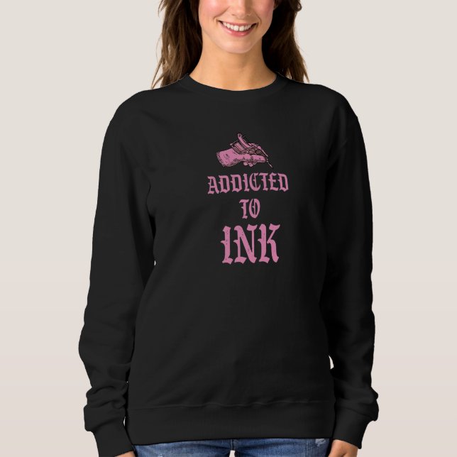 Sudadera Addicted To Ink Tattoo Gun Machine Funny Cute Tatt (Anverso)