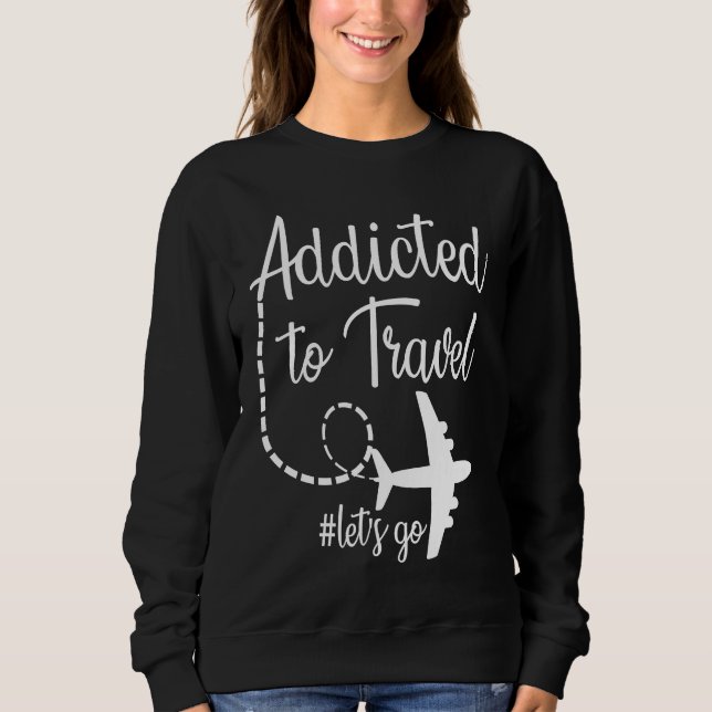Sudadera Addicted to Travel Let's Go inspirational Travel M (Anverso)