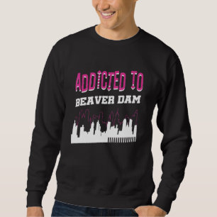 Sudadera Addicto A Beaver Dam Vacation Humor Viaje Wisco