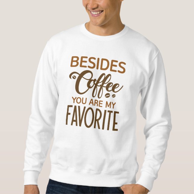 Sudadera Además De Café, Eres Mi Favorito. (Anverso)