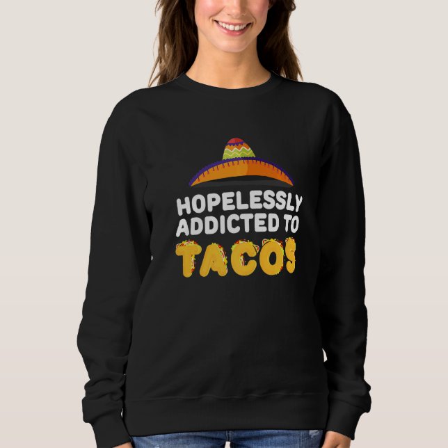 Sudadera Adicto Al Tacos Tacos Shirt Taco Mexicano (Anverso)