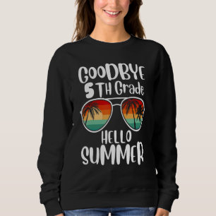 Sudadera Adiós 5to Grado Hola Gafas de Sol de Verano Último