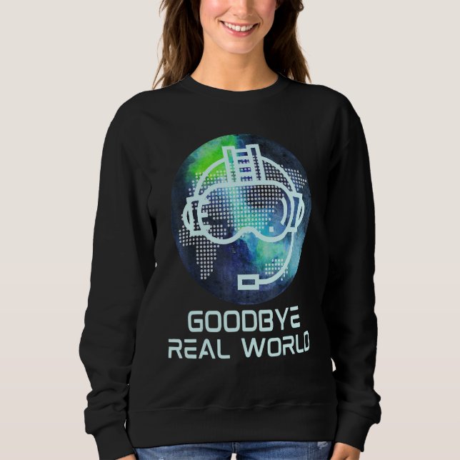 Sudadera Adiós Real World Virtual Reality Vr Ar Gamer Wor (Anverso)
