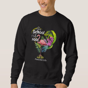 Sudadera Adios School Hello Pool Flamingo Teacher Life