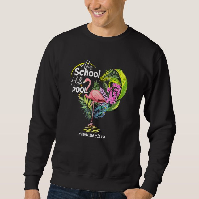 Sudadera Adios School Hello Pool Flamingo Teacher Life (Anverso)